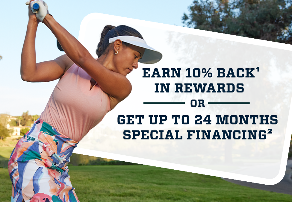 Earn 10% Back in Rewards or Get Up to 24 Months Special Financing