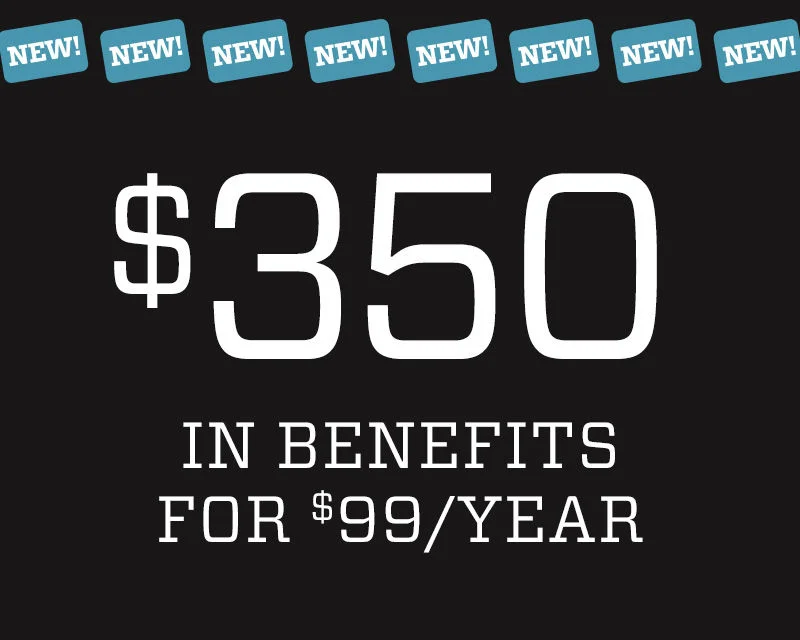 New! $350 in Benefits for $99 a Year.